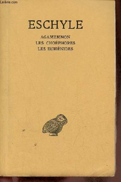 Agamemnon - les chophores - les eumnides - Tome 2 - Collection des universits de France - 6e dition revue et corrige.