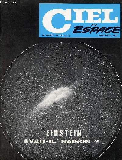 Ciel et espace n133 28e anne mars avril 1973 - Einstein avait il raison ? - la plante de feu - carte de la plante mars - la vie dans l'univers - la slnologie - il y a 500 ans Copernic - quand la terre tremble - comment argenter le verre ? etc.