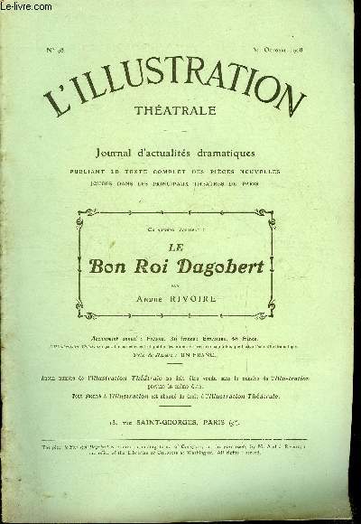 L'illustration thatrale n 98 - Le bon roi Dagobert, comdie en quatre actes, en vers par Andr Rivoire, reprsente pour la premire fois, le 7 octobre 1908, a la comdie franaisrf