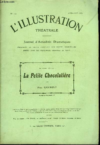 L'illustration thatrale n 129 - La petite chocolatire, comdie en quatre actes par Paul Gavault, reprsente pour la premire fois, le 23 octobre 1909, au thatre de la Renaissance