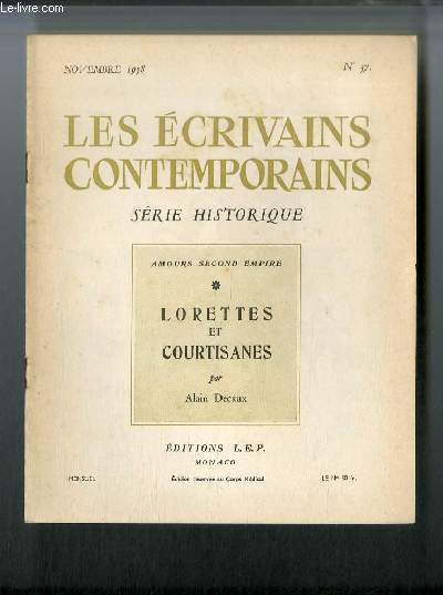 Les crivains contemporains Srie historique n 37 - Amours Second Empire. Lorettes et courtisanes par Alain Decaux