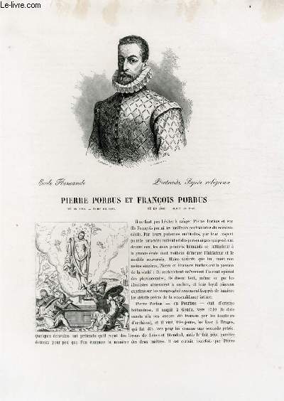 Biographie de Pierre Porbus (1510-1584) et Franois Porbus (1540-1580) ; Ecole Flamande ; Portraits, Sujets religieux ; Extrait du Tome 7 de l'Histoire des peintres de toutes les coles.