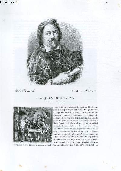 Biographie de Jacques Jordaens (1593-1678) ; Ecole Flamande ; Histoire, Portraits ; Extrait du Tome 7 de l'Histoire des peintres de toutes les coles.