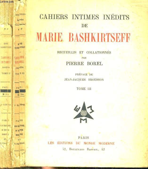 Cahiers intimes indits de Marie Bashkirtseff recueillis et collationns par Pierre Borel. Prface de Charles Rgismanset. Tome 2 et 3
