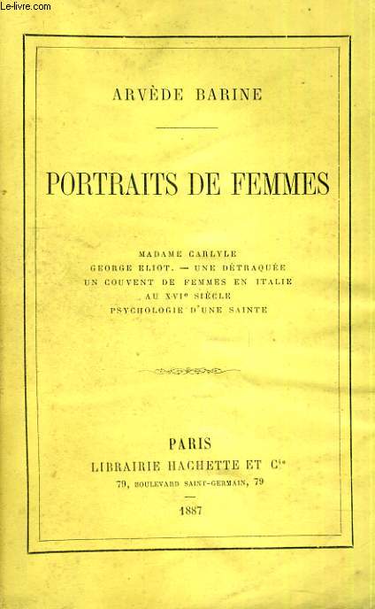 Portraits de Femmes - Madame Carlyle, George Eliot, Une dtarque, Un couvent de femmes en Italie au XVIe sicle, Psychologie d'une sainte.