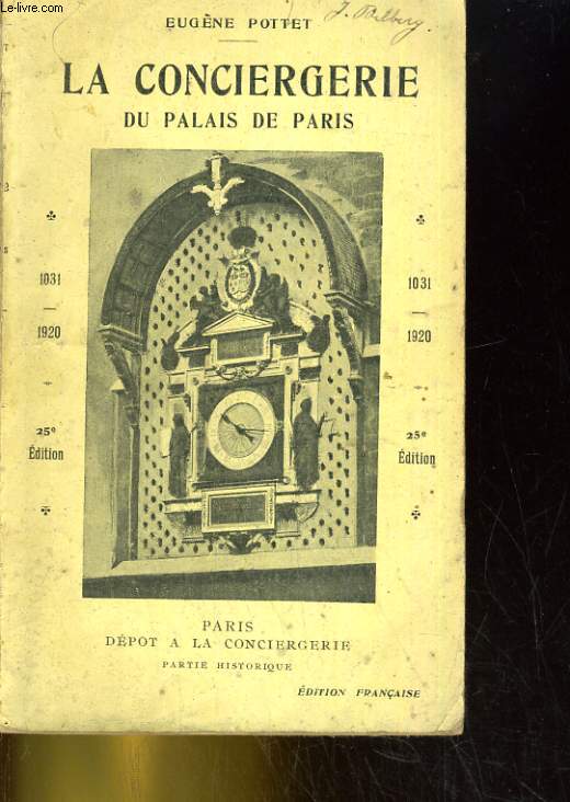 La Conciergerie du palais de Paris depuis ses origines jusqu' nos jours (1031-1920)