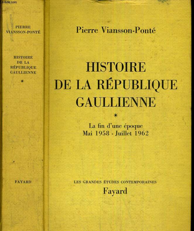 Histoire de la rpublique gaullienne 1/ La fin d'une poque Mai 1958- Juillet 1962