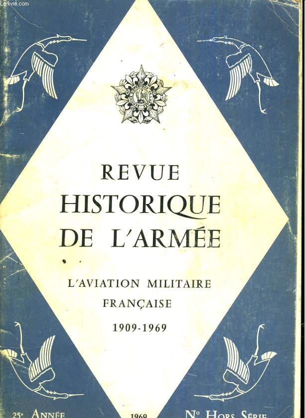 Revue historique de l'arme. L'aviation militaire franaise de 1909  1969. N hors srie