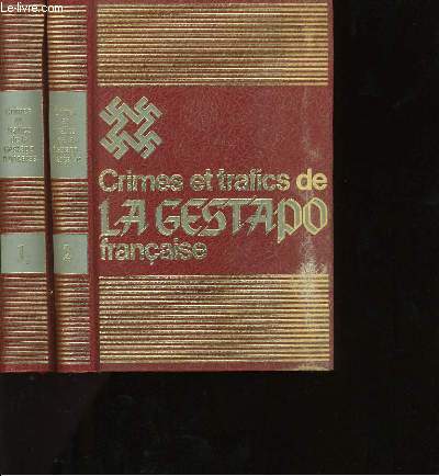 CRIMES ET TRAFICS DE LA GESTAPO FRANCAISE. EN 2 TOMES.