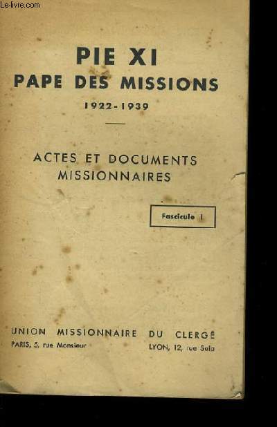 PIE XI PAPE DES MISSIONS. 1922-1939.