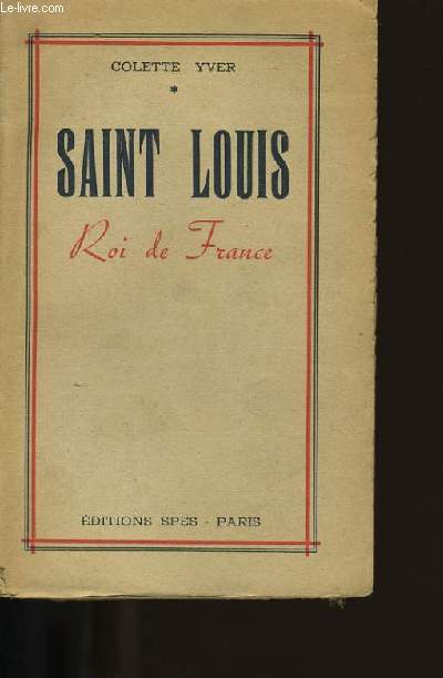 SAINT LOUIS. ROI DE FRANCE. TOME 1.