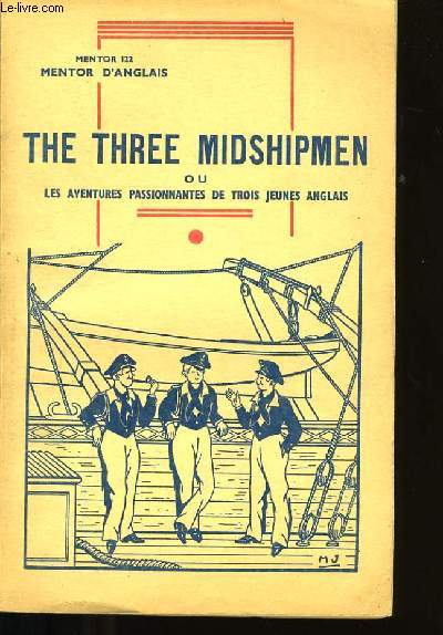 MENTOR D'ANGLAIS 122. THE THREE MIDSHIPMEN. OU LES AVENTURES PASSIONNANTES DE 3 JEUNES ANGLAIS.