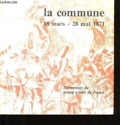 LA COMMUNE 18 MARS - 28 MAI 1871.