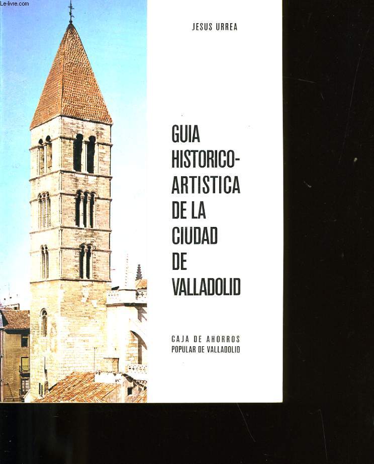 GUIA HISTORICO-ARTISTICA DE LA CIUDAD DE VALLADOLID.