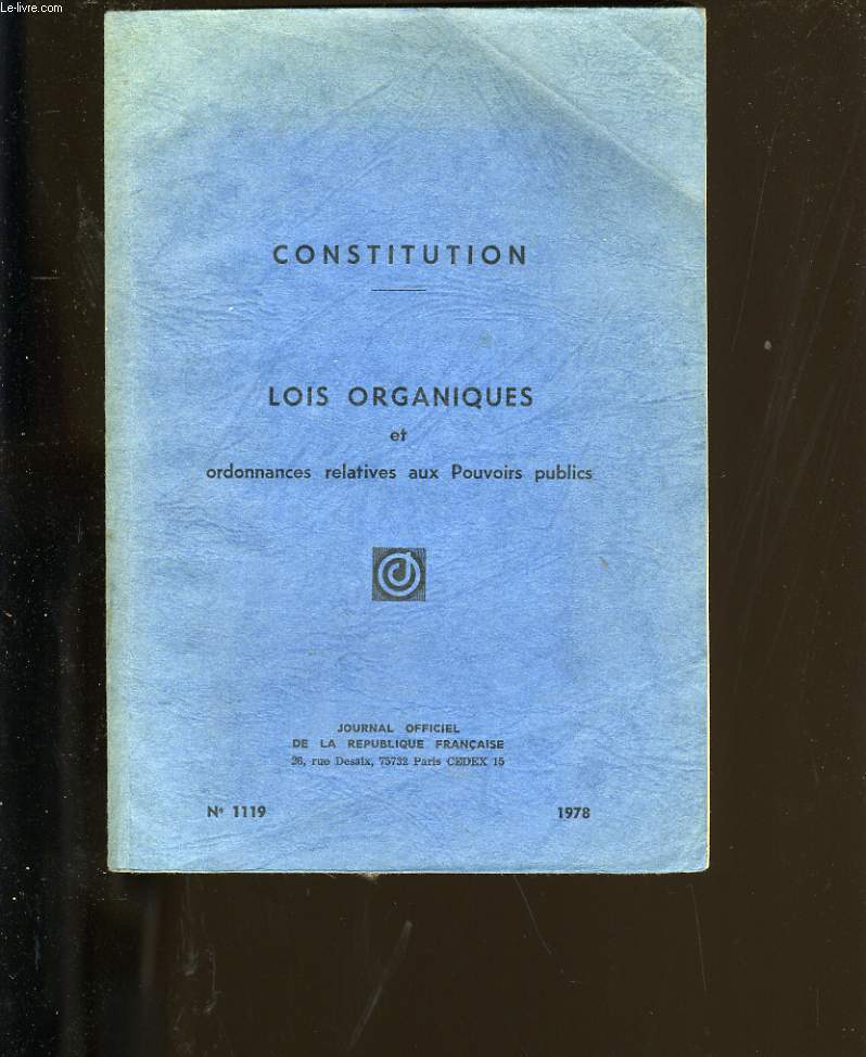 CONSTITUTION. LOIS ORGANIQUES ET ORDONNANCES RELATIVES AUX POUVOIRS PUBLICS.
