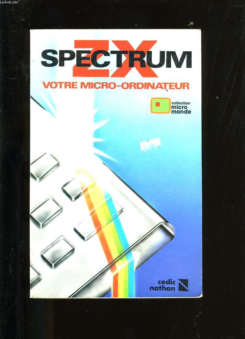 ZX-SPECTRUM. VOTRE MICRO ORDINATEUR.