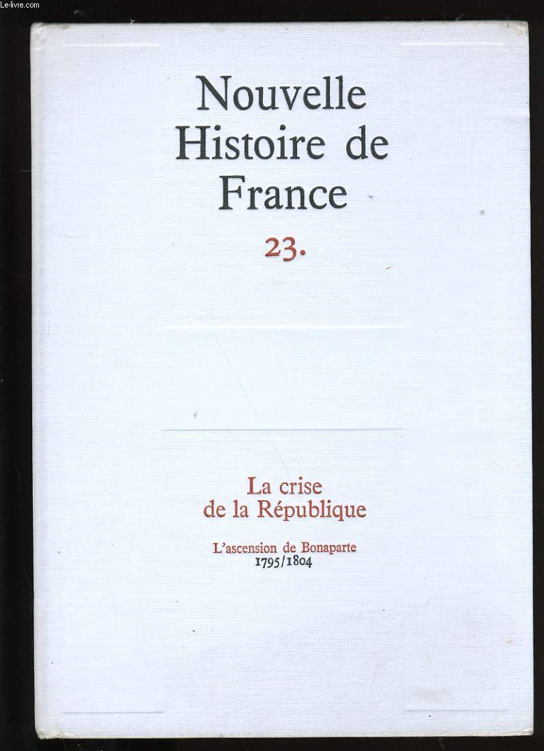 NOUVELLE HISTOIRE DE FRANCE N 23 LA CRISE DE LA REPUBLIQUE.