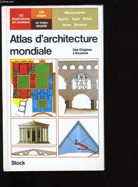 ATLAS D'ARCHITECTURE MONDIALE. DES ORIGINES A BYZANCE. TOME 1.