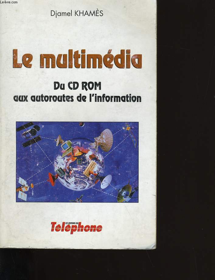 LE MULTIMEDIA. DU CD-ROM AUX AUTOROUTES DE L'INFORMATION.