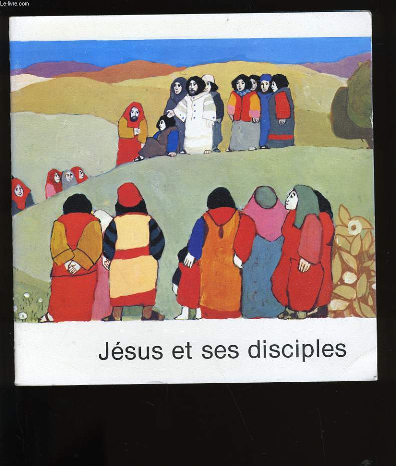 JESUS ET SES DISCIPLES.