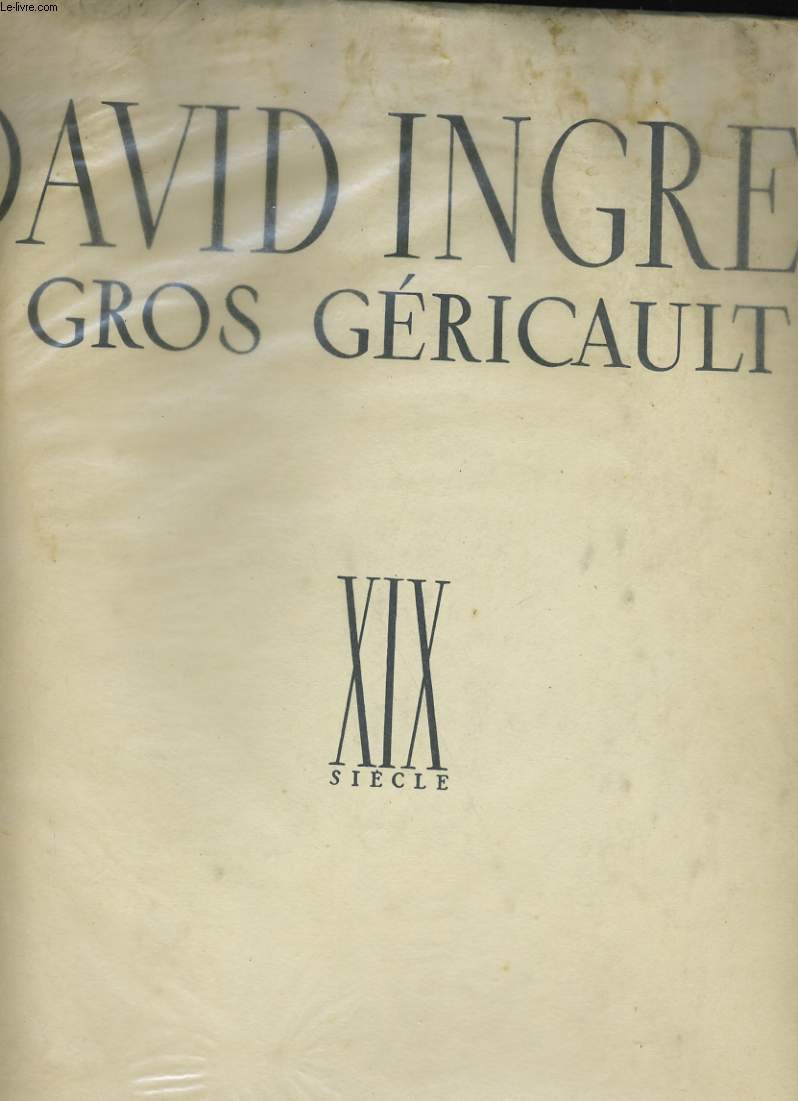 DAVID INGRES GROS GERICAULT. XIX SIECLE.