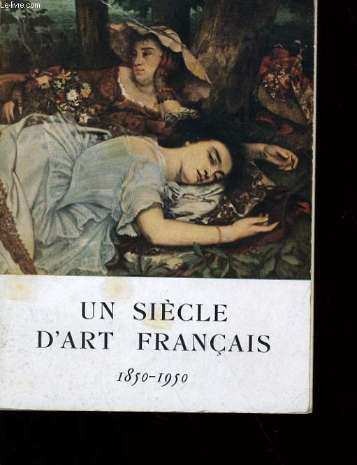 UN SIECLE D'ART FRANCAIS.1850-1950.