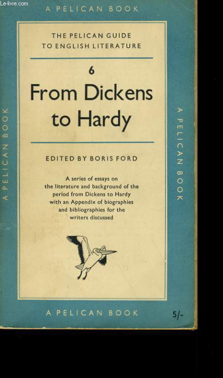 FROM DICKENS TO HARDY. VOLUME 6 OF THE PELICAN GUIDE TO ENGLISH LITERATURE.