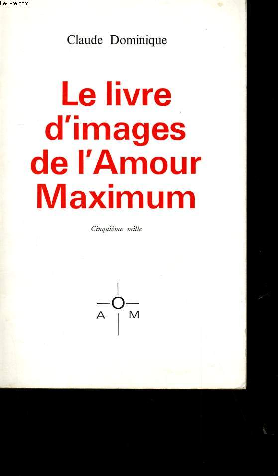 LE LIVRE D'IMAGES DE L'AMOUR MAXIMUM.