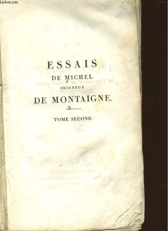 ESSAIS DE MICHEL SEIGNEUR DE MONTAGNE - TOME SECOND