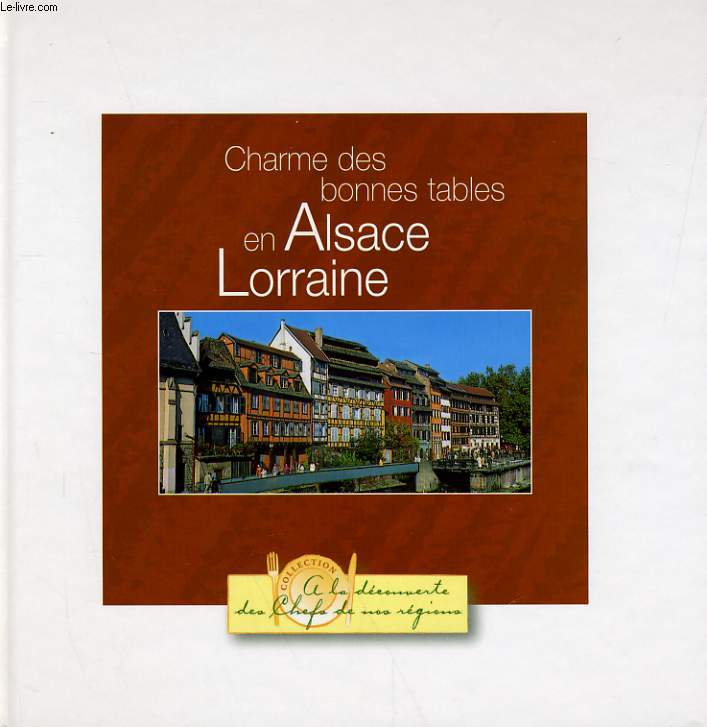 CHARME DES BONNES TABLES EN ALSACE LORRAINE