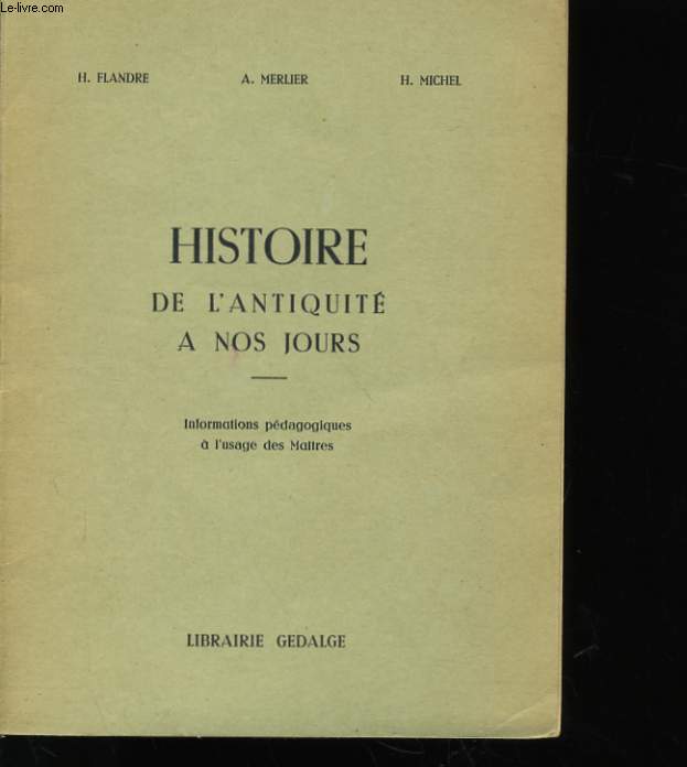 HISTOIRE DE L'ANTIQUITE A NOS JOURS - INFORMATION PEDAGOGIQUES A L'USAGE DES MAITRES
