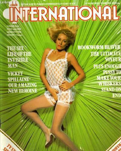 CLUB INTERNATIONAL VOLUME. 7 - NUMBER. 1 - THE SEX LIFE OF THE INVISBLE MAN - VICKEY SPILLAINE - OUR AMAZING NEW HEROINE...