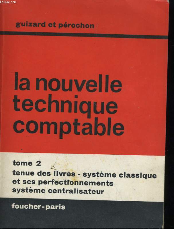 LA NOUVELLE TECHNIQUE COMPTABLE - TOME 2 - tenue des livres systemes comptables