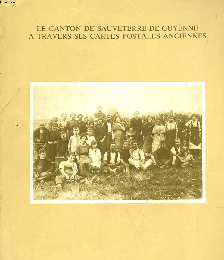 LE CANTON DE SAUVETERRE DE GUYENNE A TRAVERS SES CARTES POSTALES ANCIENNES