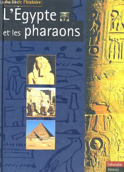 AU FIL DE L'HISTOIRE - L'EGYPTE ET LES PHARAONS