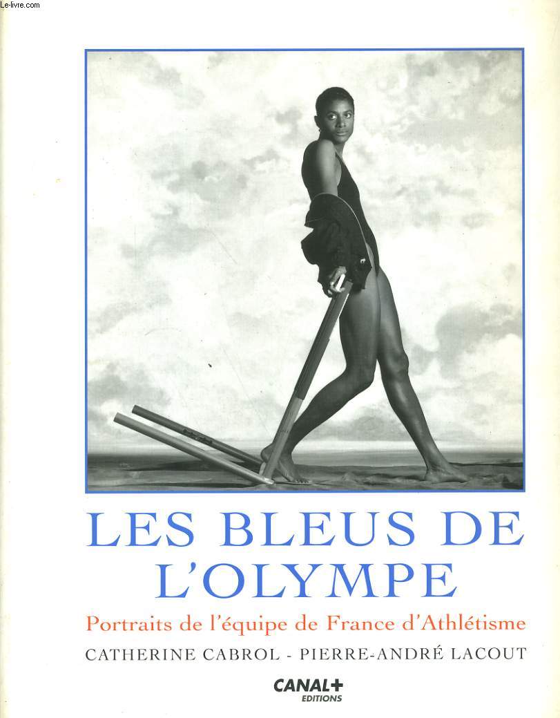 LES BLEUS DE L'OLYMPE, PORTRAITS DE L'EQUIPE DE FRANCE D'ATHLETISME