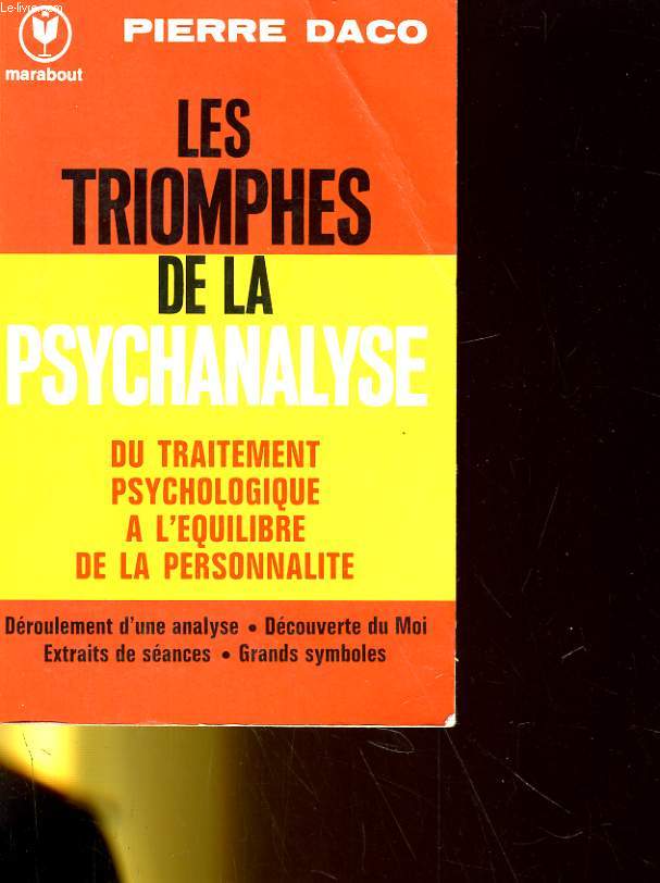 LES TRIOMPHES DE LA PSYCHANALYSE, DU TRAITEMENT PSYCHOLOGIQUE A L'EQUILIBRE DE LA PERSONNALITE