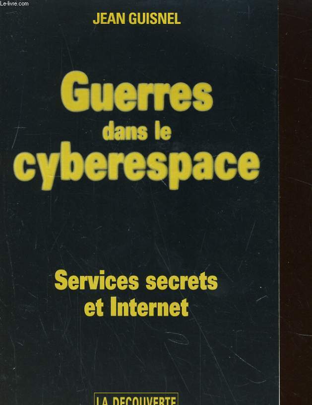 GUERES DANS LA CYBERESPACE. SERVICES SECRETS ET INTERNET