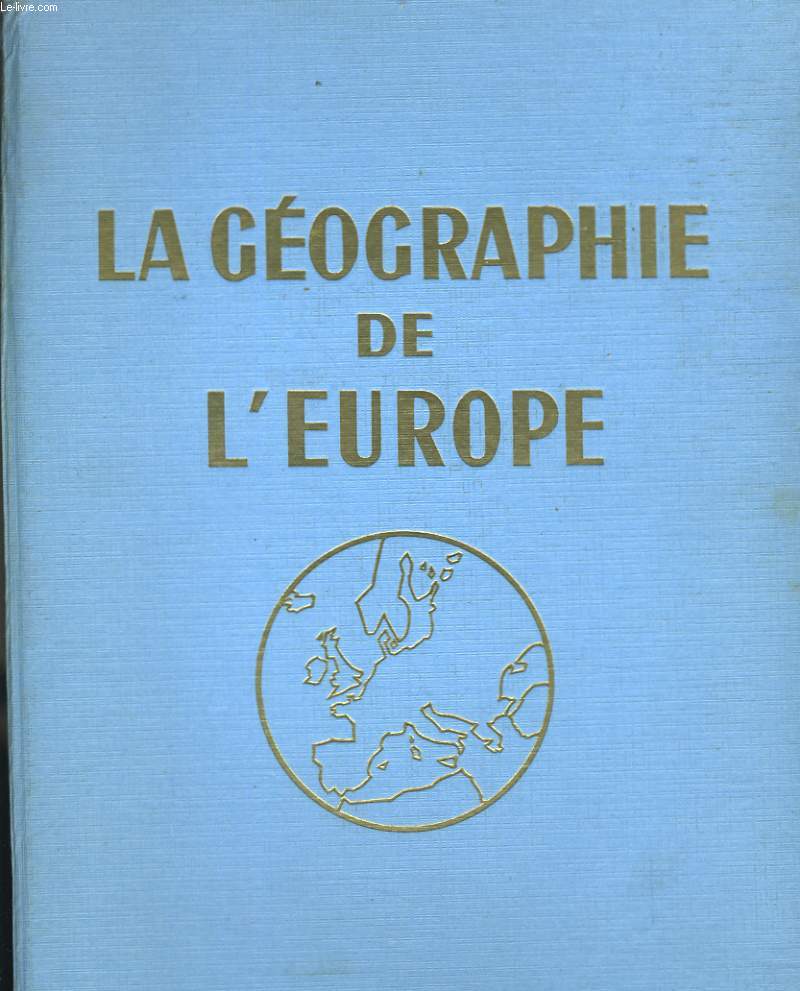 LA GEOGRAPHIE DE L'EUROPE - TOME 1
