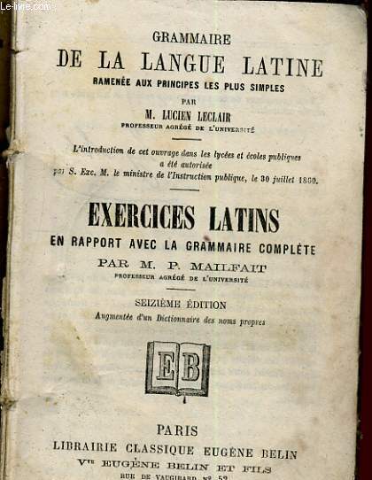 Grammaire de la langue latine ramene aux principes les plus simples. Suivi de Exercices latins en rapport avec la grammaire lmentaire.