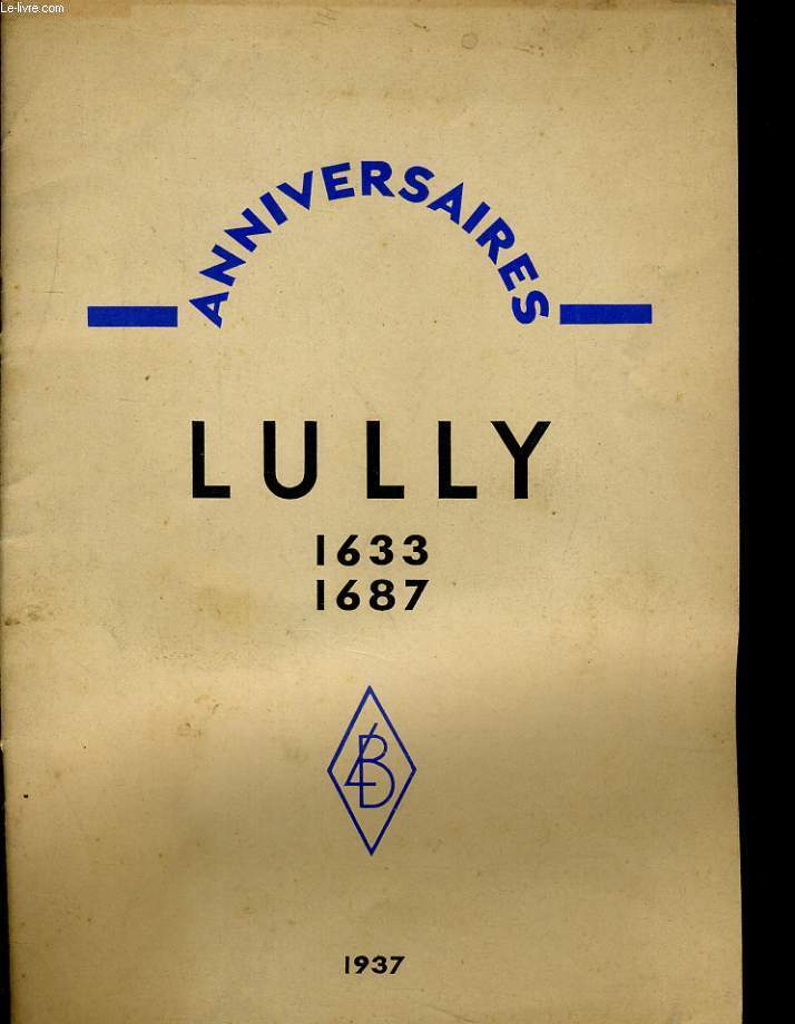 LULLY, ANNIVERSAIRES 1633 - 1687