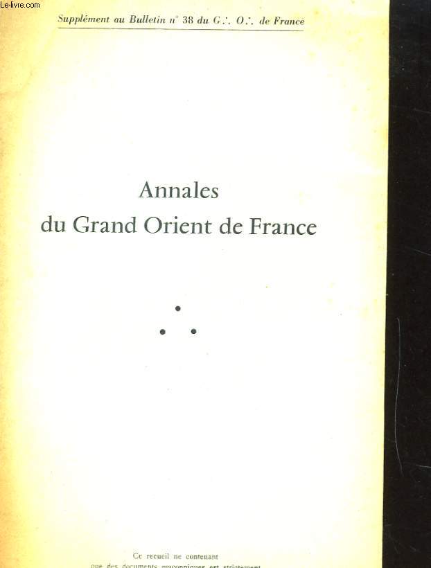 ANNALES DU GRAND ORIENT DE FRANCE - SUPPLEMENT AU BULLETIN N38