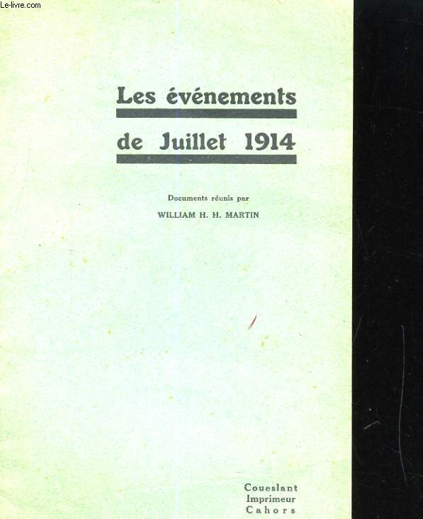 william eggleston viewpoints. DOCUMENTS REUNIS PAR WILLIAM MARTIN. LES EVENEMENTS DE JUILLET 1914. COUESLANT IMPRIMEUR. non daté. In-12 Carré. Broché. Bon état. 2ème plat abîmé.