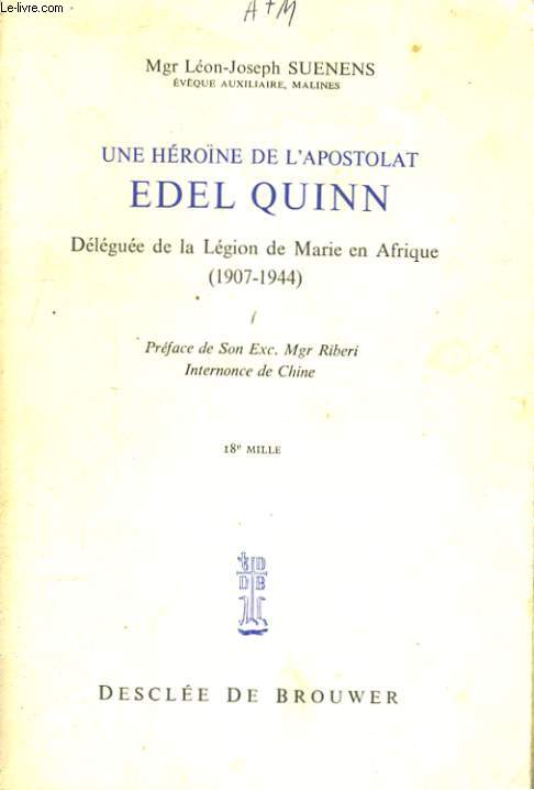 UNE HEROINE DE L'APOSTOLAT ADEL QUINN. DELEGUEE DE LA LEGION DE MARIE EN AFRIQUE (1907-1944)