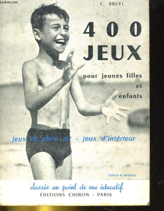 400 JEUX POUR JEUNES FILLES ET ENFANTS. JEUX DE PLEIN AIR - JEUX D'INTERIEUR