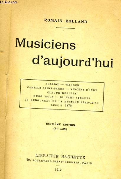 MUSICIENS D'AUJOURD'HUI. BERLIOZ, WAGNER, CLAUDE DEBUSSY, HUGO WOLF, RICHARD STRAUSS... LE RENOUVEAU DE LA MUSIQUE FRANCAISE DEPUIS 1870