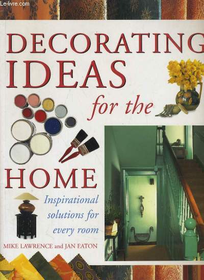 DECORATING IDEAS FOR THE HOME. INSPIRATIONAL SOLUTIONS FOR EVERY ROOM