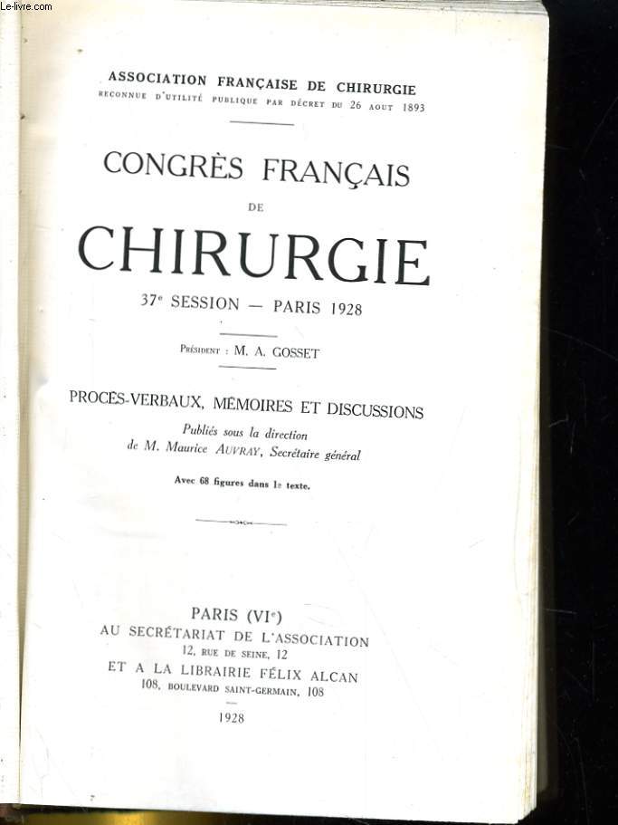 37e SESSIONS, CONGRES FRANCAIS DE CHIRURGIE A PARIS. PROCES-VERBAUX, MEMOIRES ET DISCUSSIONS