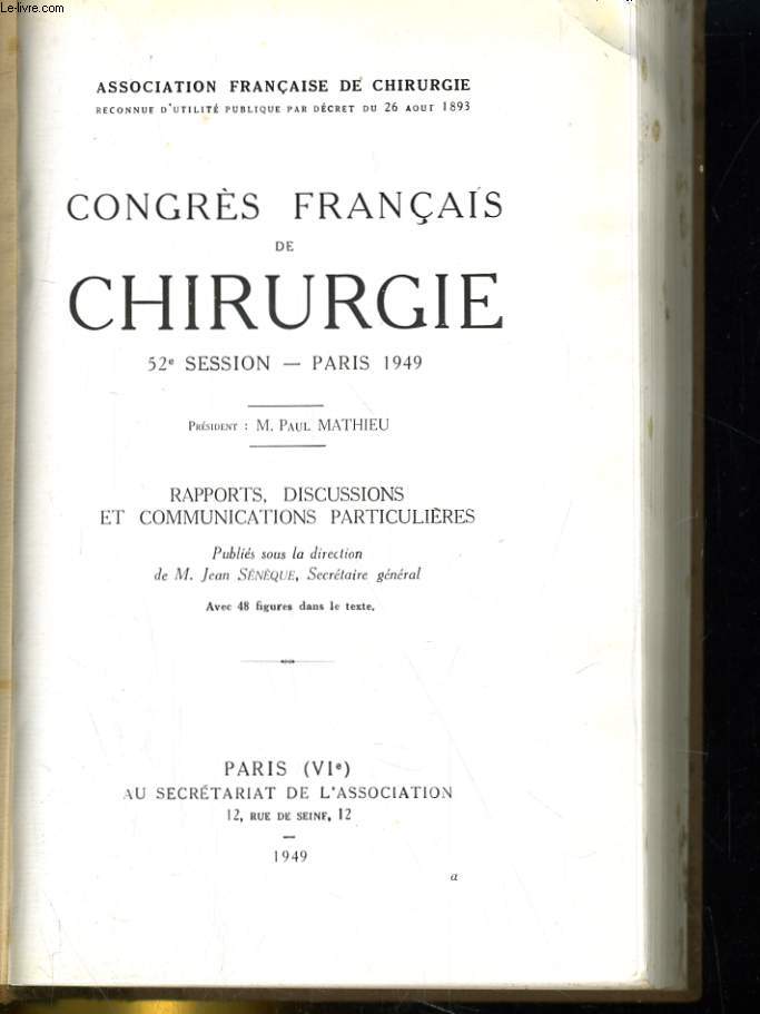 52e SESSION. CONGRES FRANCAIS DE CHIRURGIE. A PARIS. RAPPORTS, DISCUSSIONS ET COMMUNIATIONS PARTICULIERES