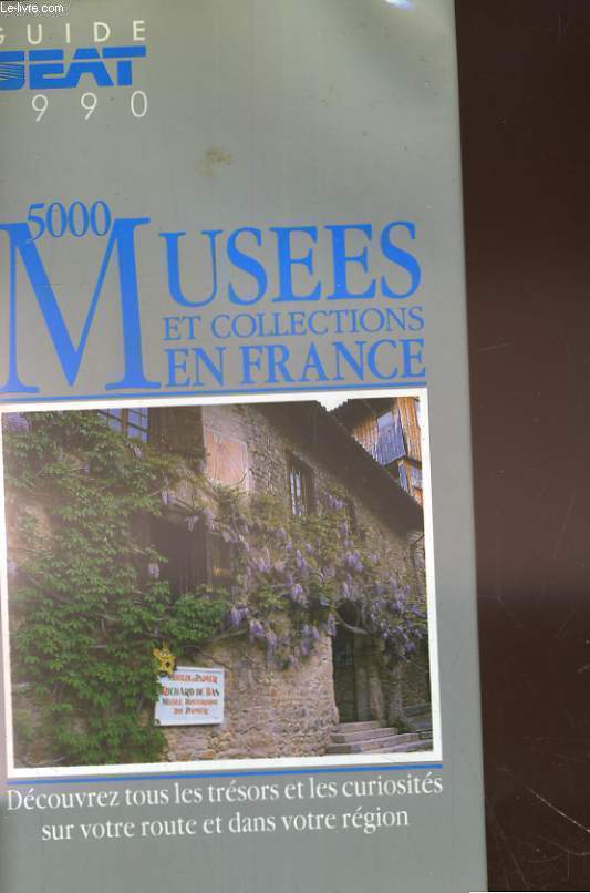GUIDE SEAT 1990 DES 5000 MUSEES ET COLLECTIONS EN FRANCE.